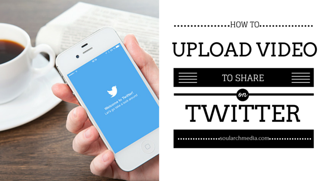 Ways To Share Or Upload Your Video Onto Twitter